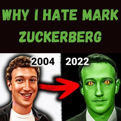 S23 Ep15: Why I Hate Mark Zuckerberg