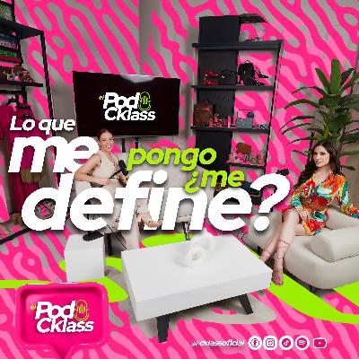 El PodCklass - Ep. 1 ✨ "Lo que me pongo, ¿me define?"