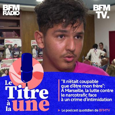 "Il n'était coupable que d'être mon frère": à Marseille, la lutte contre le narcotrafic face à un crime d'intimidation