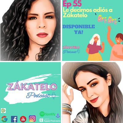 EP55 | Le decimos adiós a Zákatelo