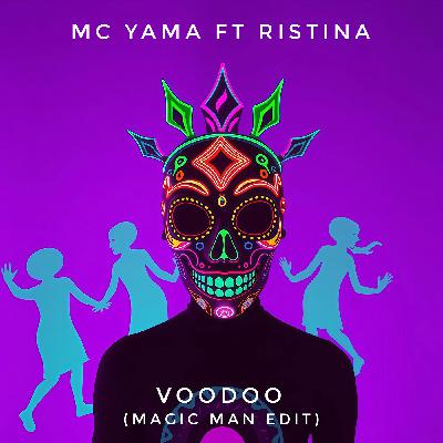 MC Yama ft Ristina - Voodoo (Magic Man Edit)