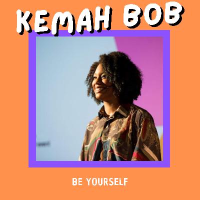 Talk#12 Be Yourself with Kemah Bob Talk#12 Be Yourself with Kemah Bob
