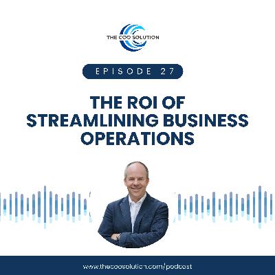 The ROI of Streamlining Business Operations: What It Means for Your Bottom Line