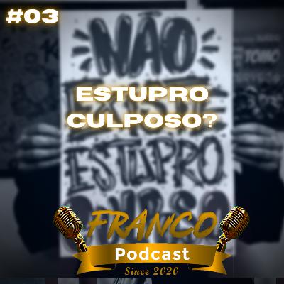 Entenda O Caso do Estupro Culposo Entenda O Caso do Estupro Culposo
