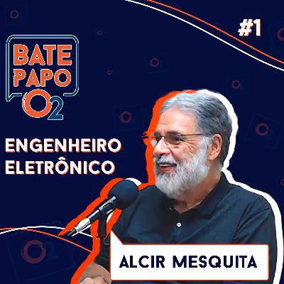 ALCIR MESQUITA - Bate Papo O2 #1 ALCIR MESQUITA - Bate Papo O2 #1