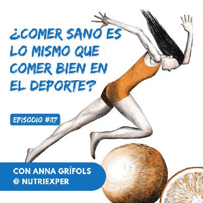 EPISODIO #117. ¿Comer sano es lo mismo que comer bien en el deporte?