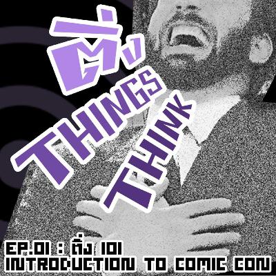 EP.01 ติ่ง 101 - Introduction to Comic Con