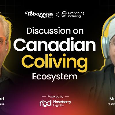 Canadian Coliving Ecosystem & Converting Empty Offices Into Coliving with Toboggan Flats S2 Ep1