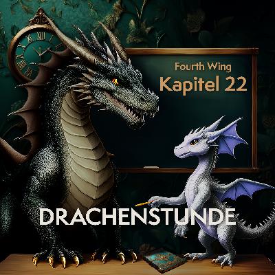 1.22 – Teil 2: Externe Theorien, aphrodisierendes Kanalisieren & ein Kuss der einschlägt (Fourth Wing, Kapitel 22)