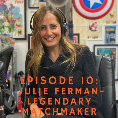 Episode 10 - Expertise in - Being a Matchmaker and Finding Love - Julie Ferman
