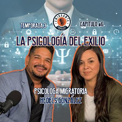 La Psicología del Éxito Entrevista a Hedels González Bermúdez Psicologa Migratoria Temporada 3 Cap 6