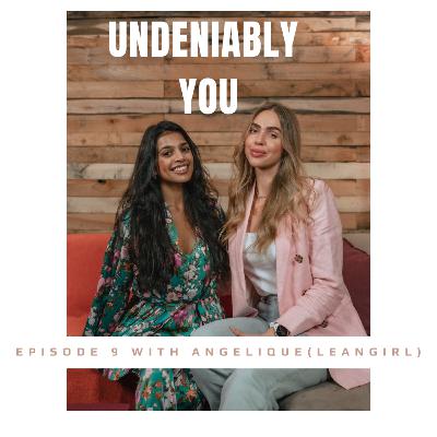 UNDENIABLY YOU with Angelique Daubermann (LEANGIRL) - Episode 9 UNDENIABLY YOU with Angelique Daubermann (LEANGIRL) - Episode 9