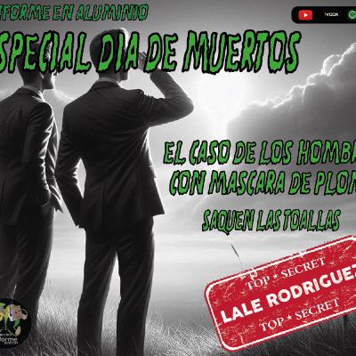 Informe en aluminio especial día de muertos 2024: Los hombres de las mascaras de plomo