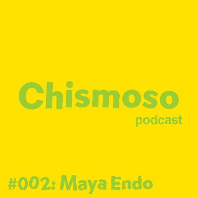 #002: Maya Endo
