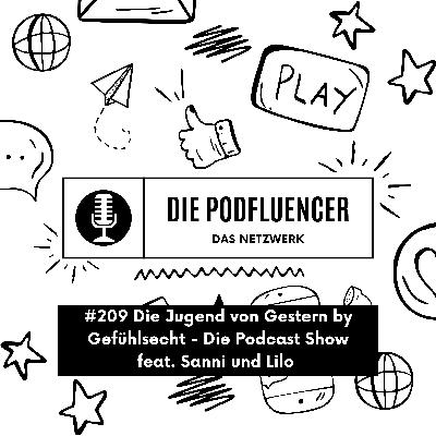 209 Die Jugend von Gestern by Gefühlsecht - Die Podcast Show feat. Sanni und Lilo