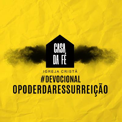 #17 Devocional - O Poder da Ressurreição #17 Devocional - O Poder da Ressurreição