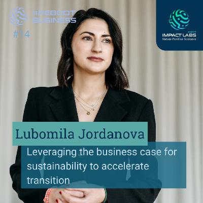 Lubomila Jordanova: Leveraging the Business Case for Sustainability to Accelerate the Transition