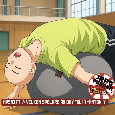 Avsnitt 7: Vilken spelare är du? “GOTY-Anton”?