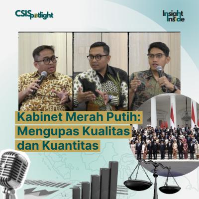 #CSISpotlight Eps 6: Kabinet Merah Putih: Mengupas Kualitas dan Kuantitas