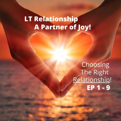 Choosing The Right Relationship - EP 1