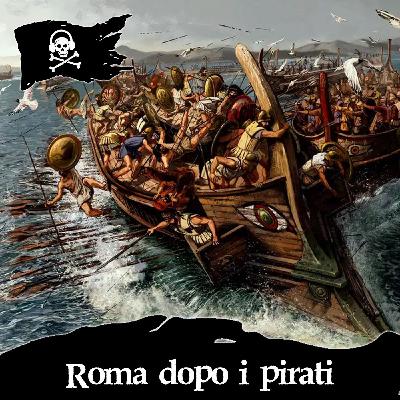 137 - Come Cambiò Roma Dopo i Pirati