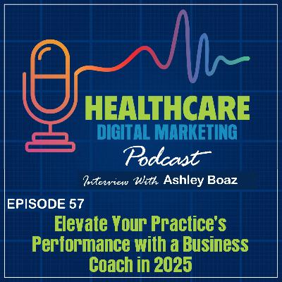 Ep. 57: Elevate Your Practice’s Performance with a Business Coach in 2025