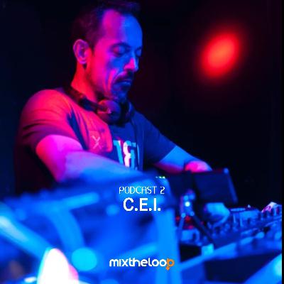 C.E.I. - mixtheloop Podcast 2