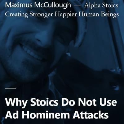 Why Stoics Do Not Use Ad Hominem Attacks