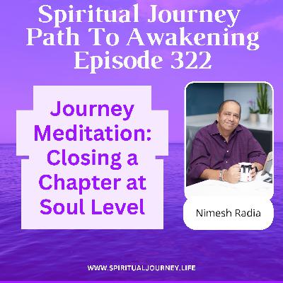 Journey Meditation: Closing a Chapter at Soul Level