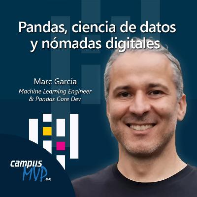 🐼 Pandas, ciencia de datos y nómadas digitales, con Marc García |🎙️ Podcast Desarrollo de Software | campusMVP.es