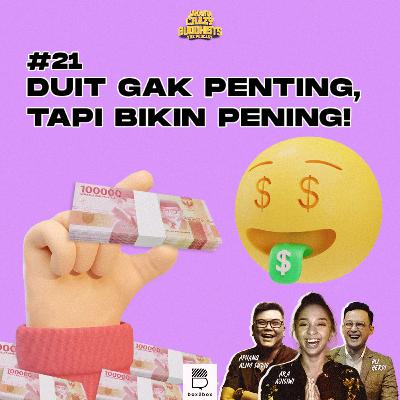 #21 Duit gak penting, tapi bikin pening!