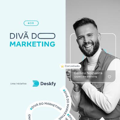 GALILEU NOGUEIRA - "BRANDING NÃO SALVA PRODUTO RUIM" | Divã do Marketing #08