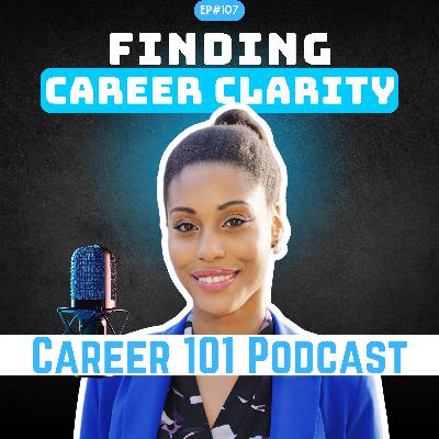 107. Finding Career Clarity