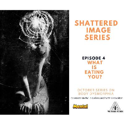 Mental: What's Eating You? (Shattered Image Series)