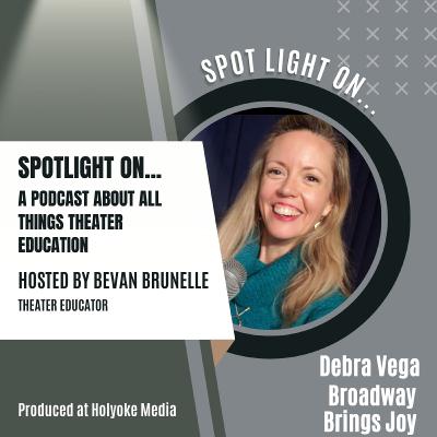 Episode 2 Spotlight On Broadway Brings Joy Program Artistic Director Debra Vega Episode 2 Spotlight On Broadway Brings Joy Program Artistic Director Debra Vega