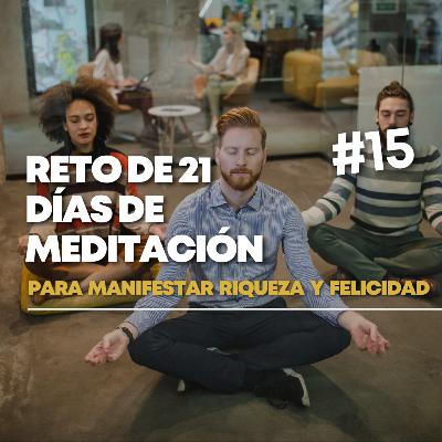 Día 15 RETO DE 21 DÍAS DE MEDITACIÓN para sentir gratitud, manifestar armonía y felicidad. 8-13 HZ