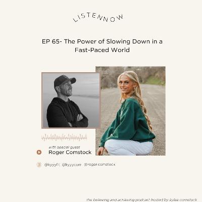 EP 65- The Power of Slowing Down in a Fast-Paced World