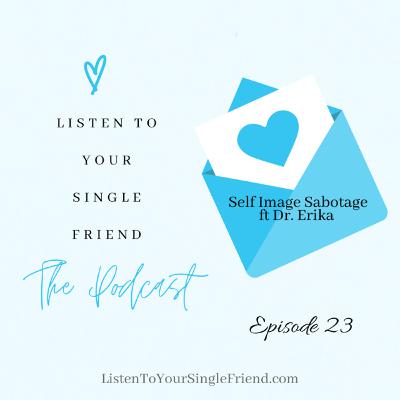 23. Self-Image Sabotage ft Dr. Erika 23. Self-Image Sabotage ft Dr. Erika