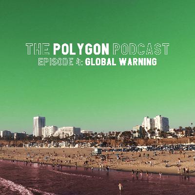 Episode 4: Global Warning Episode 4: Global Warning