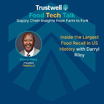 Inside the Largest Food Recall in US History with Darryl Riley Inside the Largest Food Recall in US History with Darryl Riley