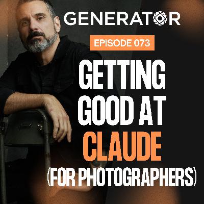 073 - Getting Good at Claude (For Photographers)