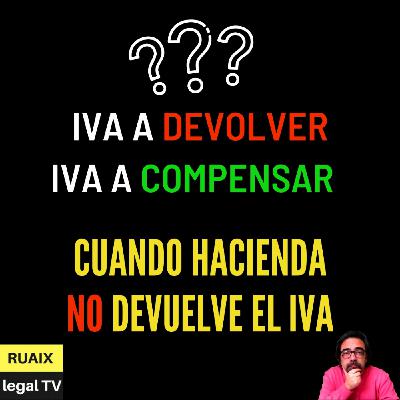 Devolución de IVA o Compensación de IVA | Puede que Hacienda no devuelva el IVA | Impuestos