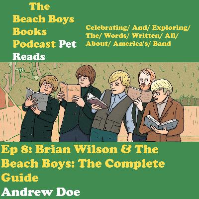 Brian Wilson & The Beach Boys: The Complete Guide - Andrew Doe