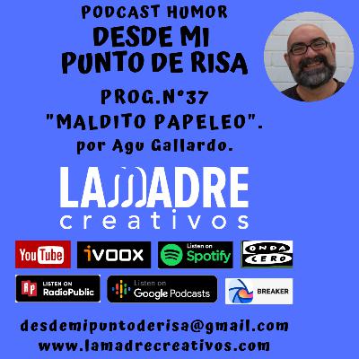 37_ MALDITO PAPELEO. 37_ MALDITO PAPELEO.
