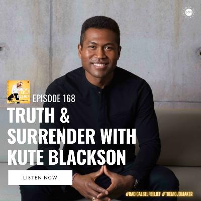 168 Truth and Surrender with Kute Blackson