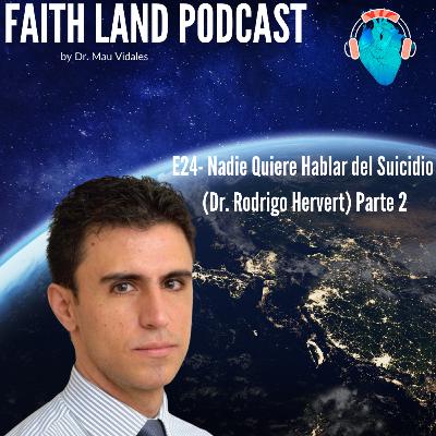 E24- Nadie Quiere Hablar del Suicidio (Dr. Rodrigo Hervert) Parte 2