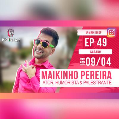 PodHighCast #049 - Maikinho Pereira