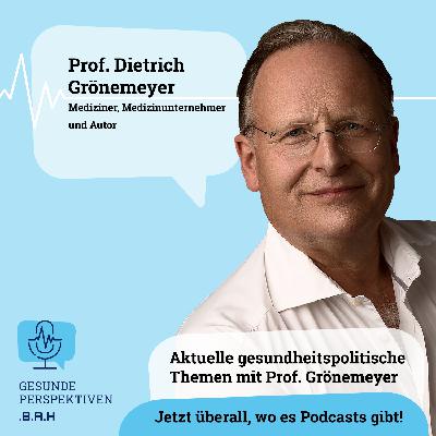 Aktuelle gesundheitspolitische Themen mit Prof. Grönemeyer