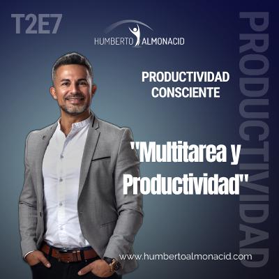 T2E7 - Multitarea y Productividad T2E7 - Multitarea y Productividad