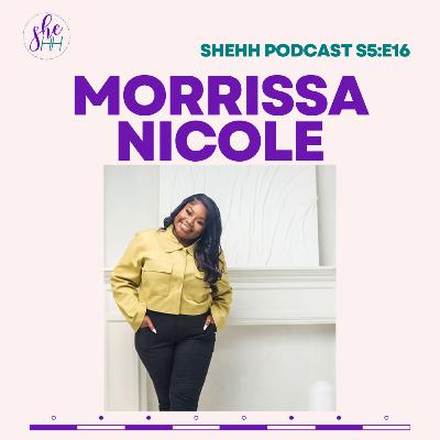 MORRISSA NICOLE | SheHH PODCAST S5:E16 - Singer, Actress, Voice Actor, Dealing with Grief MORRISSA NICOLE | SheHH PODCAST S5:E16 - Singer, Actress, Voice Actor, Dealing with Grief